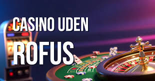 Casino uden om ROFUS Find de Bedste Alternativer